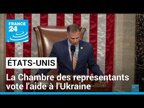 Le Congrès américain vote enfin une aide très attendue par l'Ukraine • FRANCE 24
