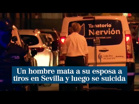 Un hombre mata a su esposa a tiros en Sevilla y luego se suicida