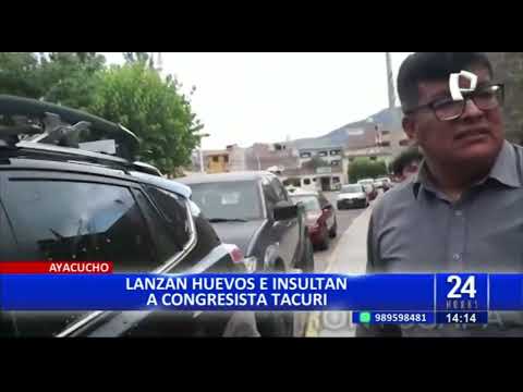 Ayacucho:  atacan con huevos e insultos a congresista Germán Tacuri