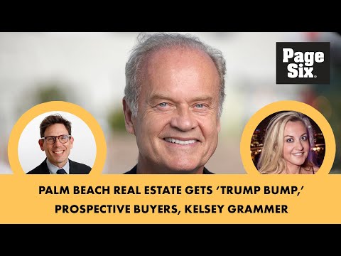 Palm Beach real estate gets 'Trump bump,' prospective buyers, Kelsey Grammer