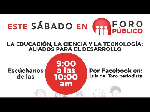 FORO PÚBLICO / LA EDUCACIÓN, LA CIENCIA Y LA TECNOLOGÍA: