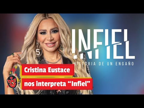 Cristina Eustace nos interpreta “Infiel”