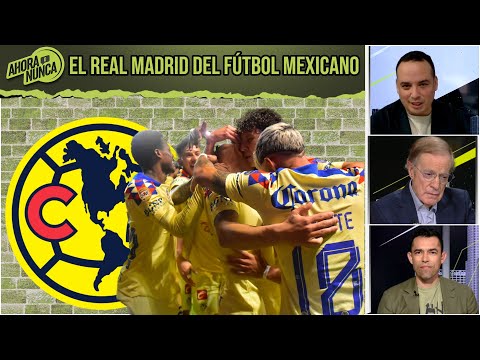 AMÉRICA polémica victoria y odiosa comparación Es el REAL MADRID del fútbol mexicano | Ahora o Nunca