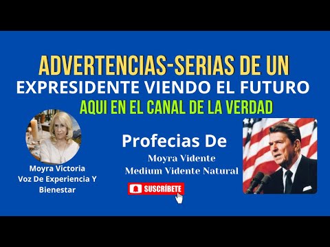 ADVERTENCIAS SERIAS DE UN EXPRESIDENTE VIENDO AL FUTURO- Profecias Moyra Victoria Medium
