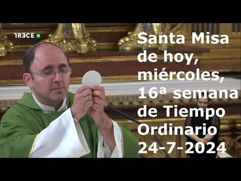 Santa Misa de hoy, miércoles de la 16ª semana de Tiempo Ordinario, 24-7-2024