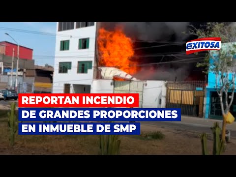 Reportan incendio de grandes proporciones en inmueble de San Martín de Porres