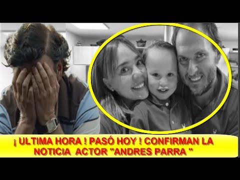 ¡ ULTIMA HORA ! EL ACTOR  ANDRES PARRA  NO VA MÁS ! Y ANUNCIA LAMENTABLE NOTICIA ! HOY