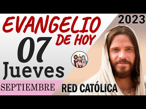 Evangelio de Hoy Jueves 07 de Septiembre de 2023 | REFLEXIÓN | Red Catolica