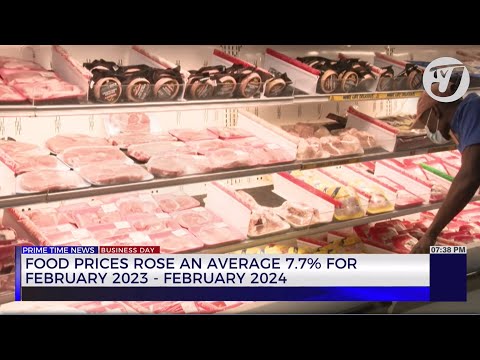 Food Prices Rose an Average 7.7% for February 2023 - February 2024 | TVJ Business Day