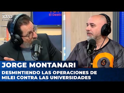 DESMINTIENDO las OPERACIONES de MILEI contra las UNIVERSIDADES | Jorge Montanari con Adrián Murano