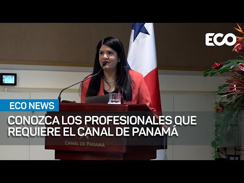 Canal de Panamá da a conocer nuevas vacantes disponibles | #EcoNews
