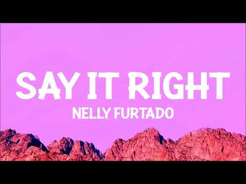 Nelly Furtado - Say It Right (Lyrics)