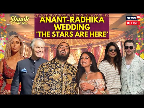 Anant-Radhika Wedding Live | Kardashian, Priyanka, Tony Blair... Arrive For Ambani Wedding | N18G