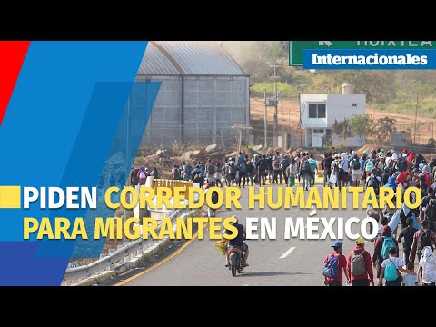 Ante alta afluencia de migrantes, ONG pide corredor humanitario en México