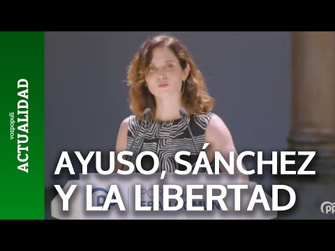 Ayuso carga contra Sánchez: Quiere un futuro sin libertad