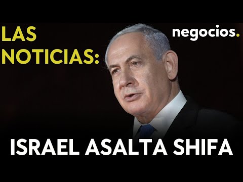 LAS NOTICIAS | Israel asalta Shifa, EEUU envía misiles y municiones en secreto y varapalo para Sunak