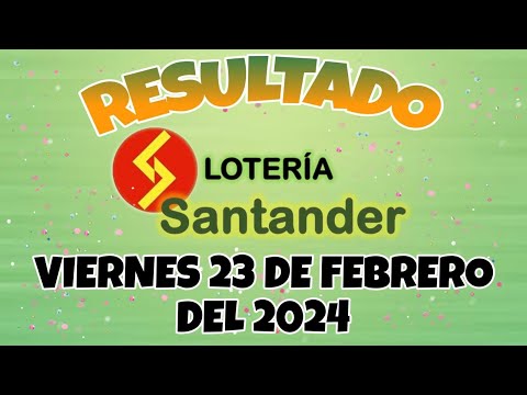 RESULTADO LOTERÍA DE SANTANDER DEL VIERNES 23 DE FEBRERO DEL 2024