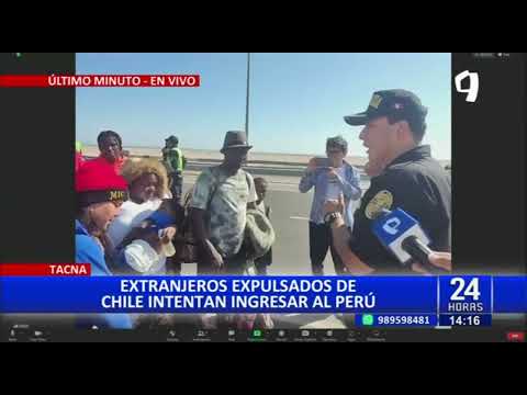 Tacna: Extranjeros indocumentados intentan ingresar al Perú tras ser expulsados de Chile