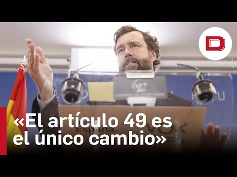 Vox no se opondrá a la reforma del artículo 49 de la Constitución pero se cierra a «mayores cambios»