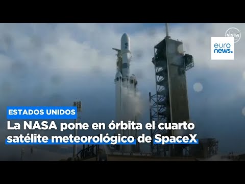 La NASA pone en órbita el cuarto satélite meteorológico de SpaceX