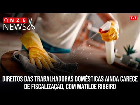 Direitos das trabalhadoras domésticas ainda carece de fiscalização, com Matilde Ribeiro