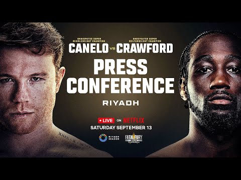 Canelo vs. Crawford: Riyadh Press Conference | LIVE on Netflix September 13