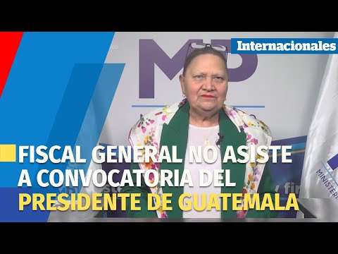 Fiscal general no asiste a convocatoria del presidente de Guatemala