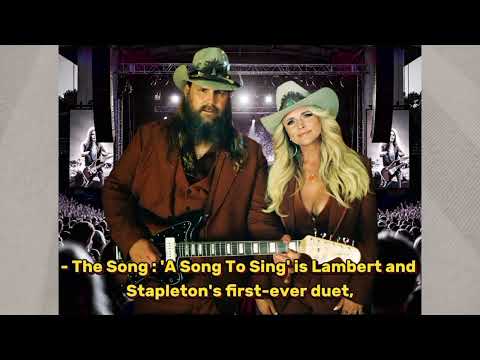 Miranda Lambert and Chris Stapleton released their new music video for "A Song To Sing,"
