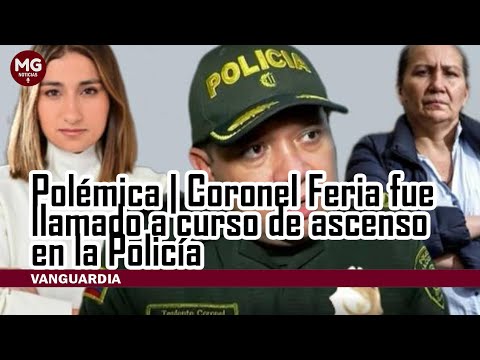 POLÉMICA  CORONEL FERIA FUE LLAMADO A CURSO DE ASCENSO EN LA POLICIA