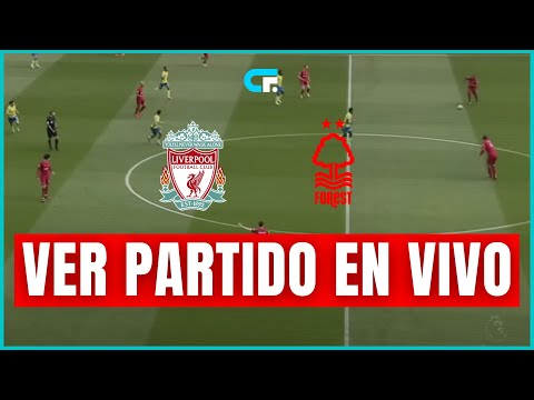 LIVERPOOL vs NOTTINGHAM FOREST EN VIVO  PREMIER LEAGUE  LUIS DÍAZ Y MAC ALLISTER TITULARES