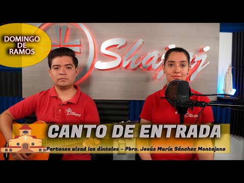 CANTO DE ENTRADA - Portones alzad los dinteles  | SHAJAJ Ministerio Católic.