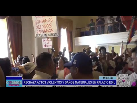 Trujillo: rechaza actos violentos y daños materiales en palacio edil