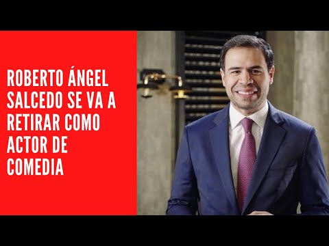 Roberto Ángel Salcedo se va a retirar como actor de comedia