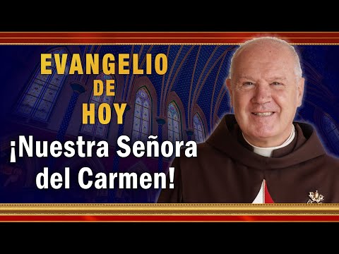 EVANGELIO DE HOY - Viernes 16 de Julio | ¡Nuestra Señora del Carmen! #EvangeliodeHoy