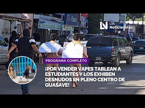 ¡Por vender vapes tablean a estudiantes y los exhiben desnudos en pleno centro de Guasave!