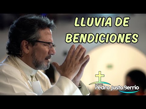 Lluvia de bendiciones | Padre Pedro Justo Berrío