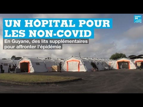 Guyane : un hôpital de campagne pour les cas non-Covid