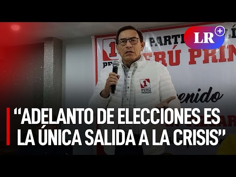 Martín Vizcarra: adelanto de elecciones es la única salida a la crisis, no hay otra salida | #LR