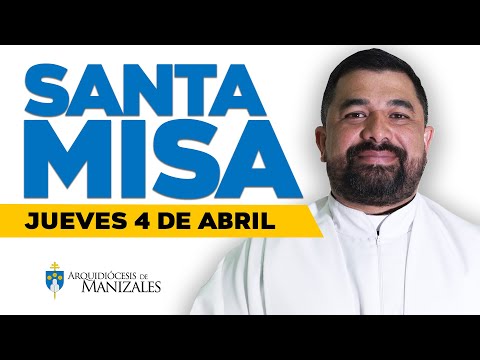MISA DE HOY jueves 4 de abril de 2024 P. Hugo Armando. Arquidiócesis de Manizales ??#misadehoy