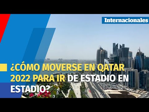 ¿Cómo moverse en Qatar 2022 para ir de estadio en estadio?