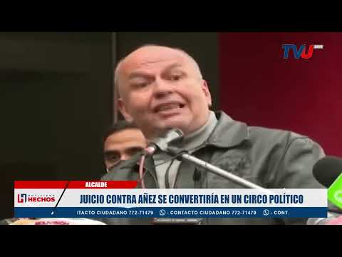 JUICIO CONTRA AÑEZ SE CONVERTIRÍA EN UN CIRCO POLÍTICO