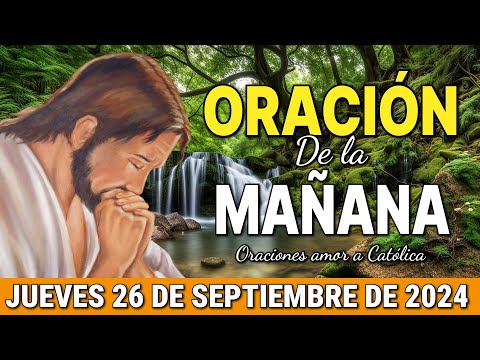 Oración de la Mañana del día Jueves 26 de Septiembre de 2024 - Oraciones amor a Católica