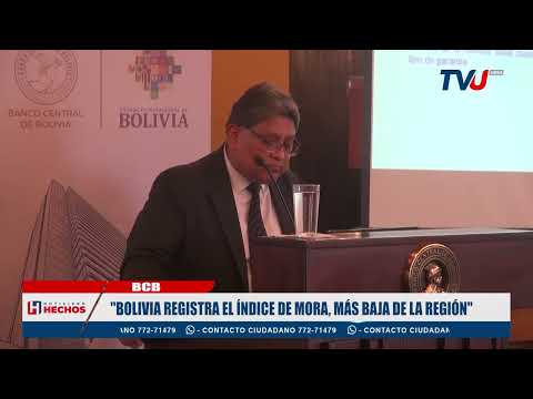BOLIVIA REGISTRA EL ÍNDICE DE MORA LA MÁS BAJA DE LA REGIÓN