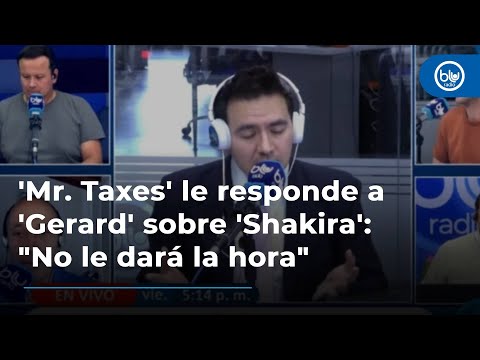 'Mr. Taxes' le responde a 'Gerard' sobre 'Shakira': No le dará la hora