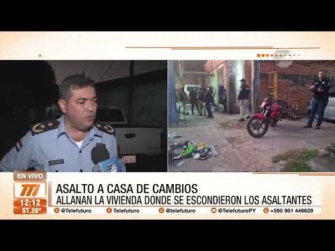 Asalto a casa de cambios Allanaron una vivienda en Fernando de la Mora