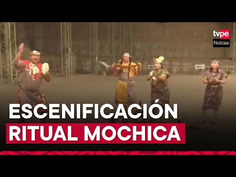 La Libertad: realizan escenificación de ritual Mochica