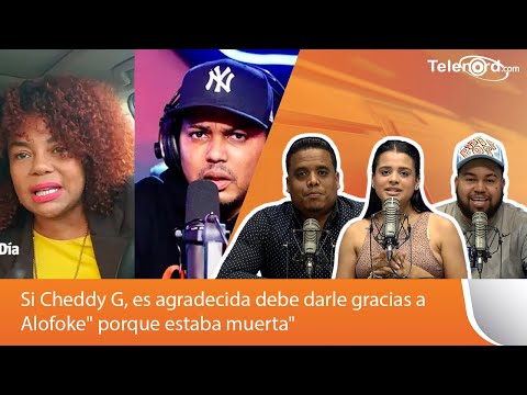 Si Cheddy G, es agradecida debe darle gracias a Alofoke porque estaba muerta