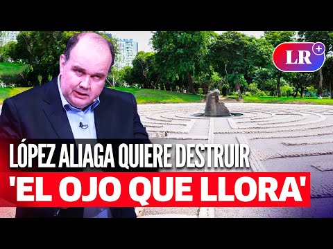 RAFAEL LÓPEZ ALIAGA: Municipalidad de Lima busca demoler 'El Ojo que Llora'
