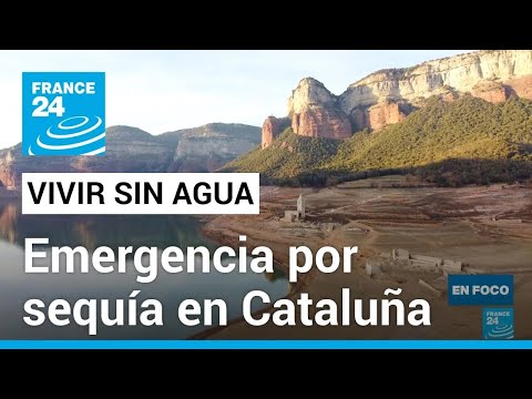Sequía en Cataluña: desafíos y soluciones ante la escasez de agua • FRANCE 24 Español