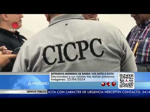 Detenidos miembros de grupo criminal “Los gota a gota” – El noticiero, emisión meridiana 23/04/24